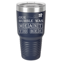 Thumbnail for Our Bumble Was Meant to Bee Tumbler