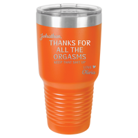 Thumbnail for Thanks for All the Orgasms Tumbler