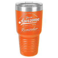 Thumbnail for You're Awesome Reminder Tumbler