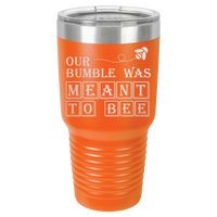 Thumbnail for Our Bumble Was Meant to Bee Tumbler