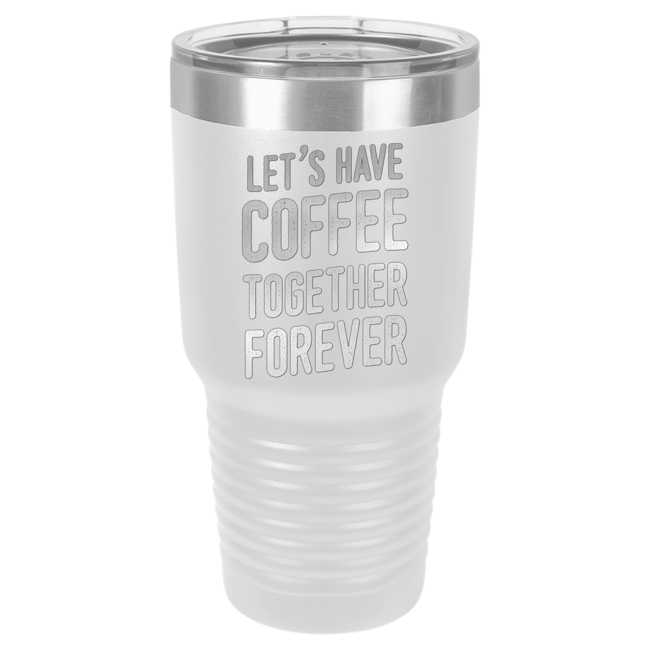 Let's Have Coffee Together Forever Tumbler