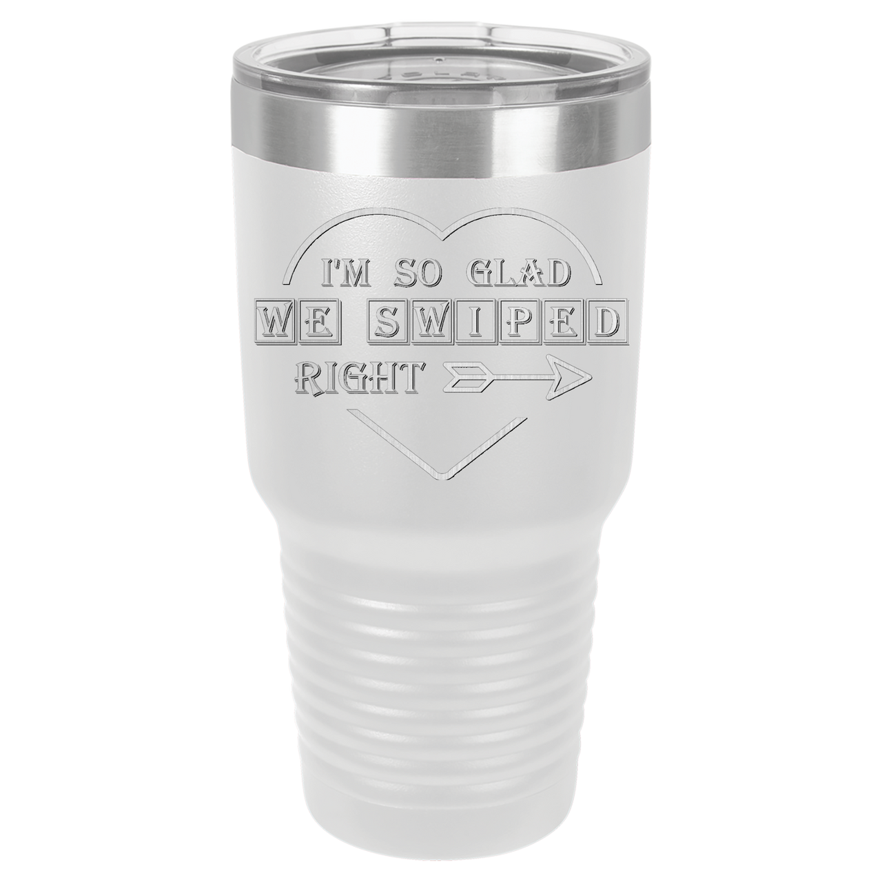 I'm So Glad We Swiped Right Tumbler