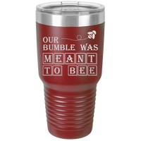 Thumbnail for Our Bumble Was Meant to Bee Tumbler