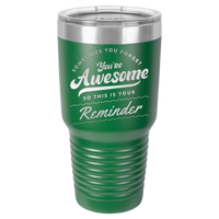 Thumbnail for You're Awesome Reminder Tumbler