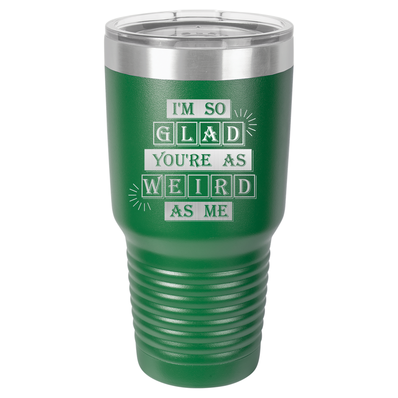 I'm So Glad You're as Weird as Me Tumbler