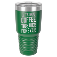 Thumbnail for Let's Have Coffee Together Forever Tumbler