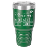Thumbnail for Our Bumble Was Meant to Bee Tumbler