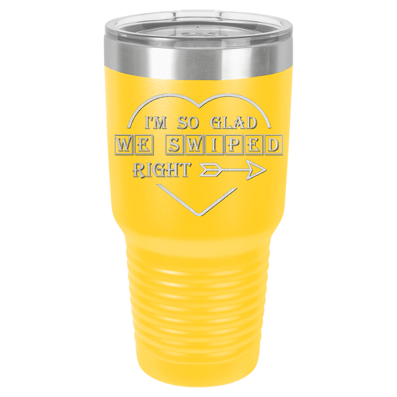 I'm So Glad We Swiped Right Tumbler