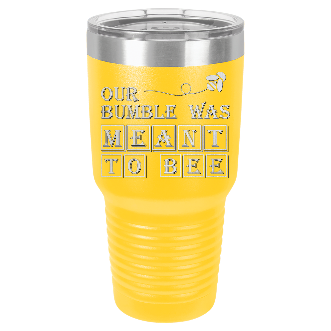 Our Bumble Was Meant to Bee Tumbler