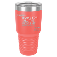 Thumbnail for Thanks for All the Orgasms Insulated Tumbler