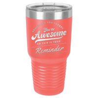 Thumbnail for You're Awesome Reminder Tumbler