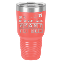 Thumbnail for Our Bumble Was Meant to Bee Tumbler