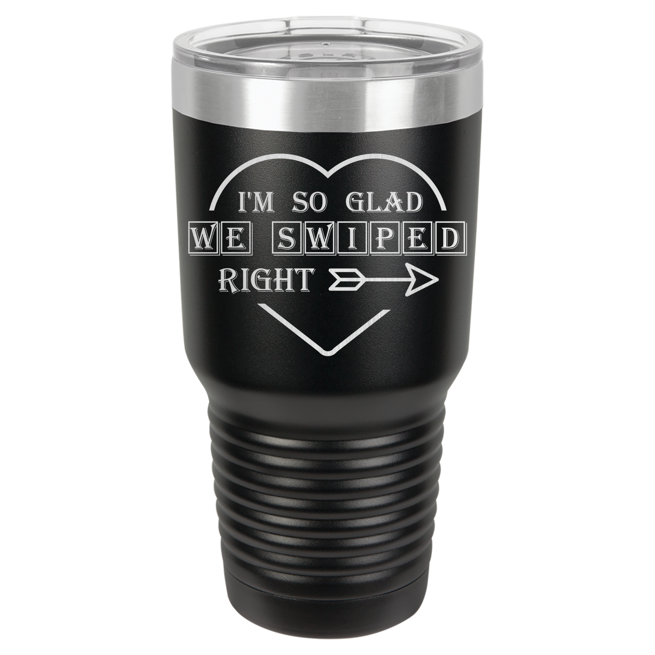 I'm So Glad We Swiped Right Tumbler