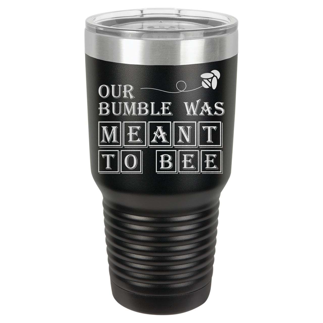 Our Bumble Was Meant to Bee Tumbler