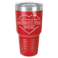 Thumbnail for Our Bumble Was Meant to Bee Tumbler