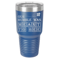 Thumbnail for Our Bumble Was Meant to Bee Tumbler