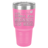 Thumbnail for Our Bumble Was Meant to Bee Tumbler