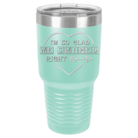 Thumbnail for I'm So Glad We Swiped Right Tumbler