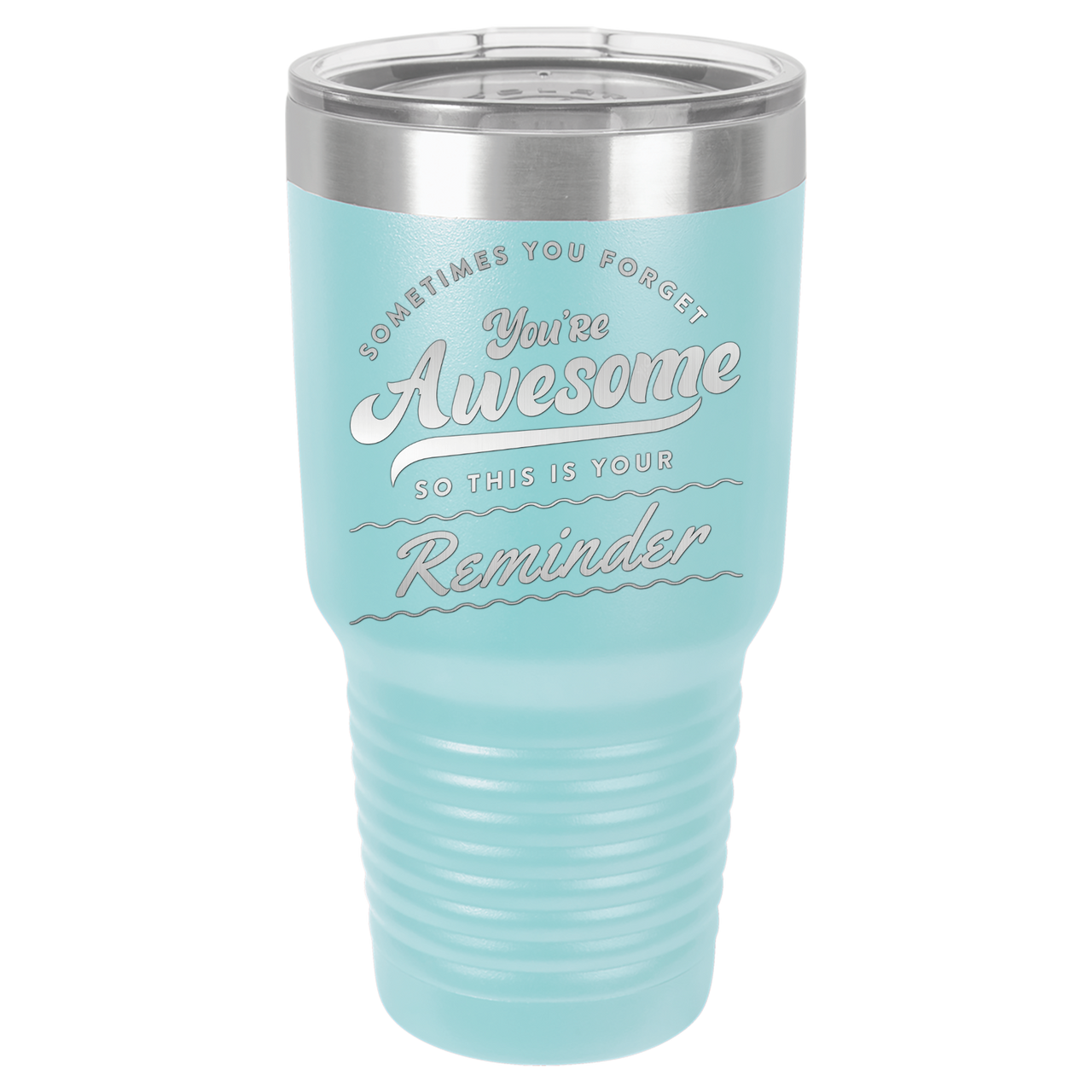 You're Awesome Reminder Tumbler