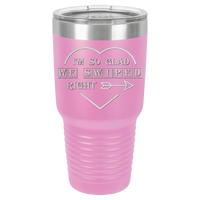 Thumbnail for I'm So Glad We Swiped Right Tumbler