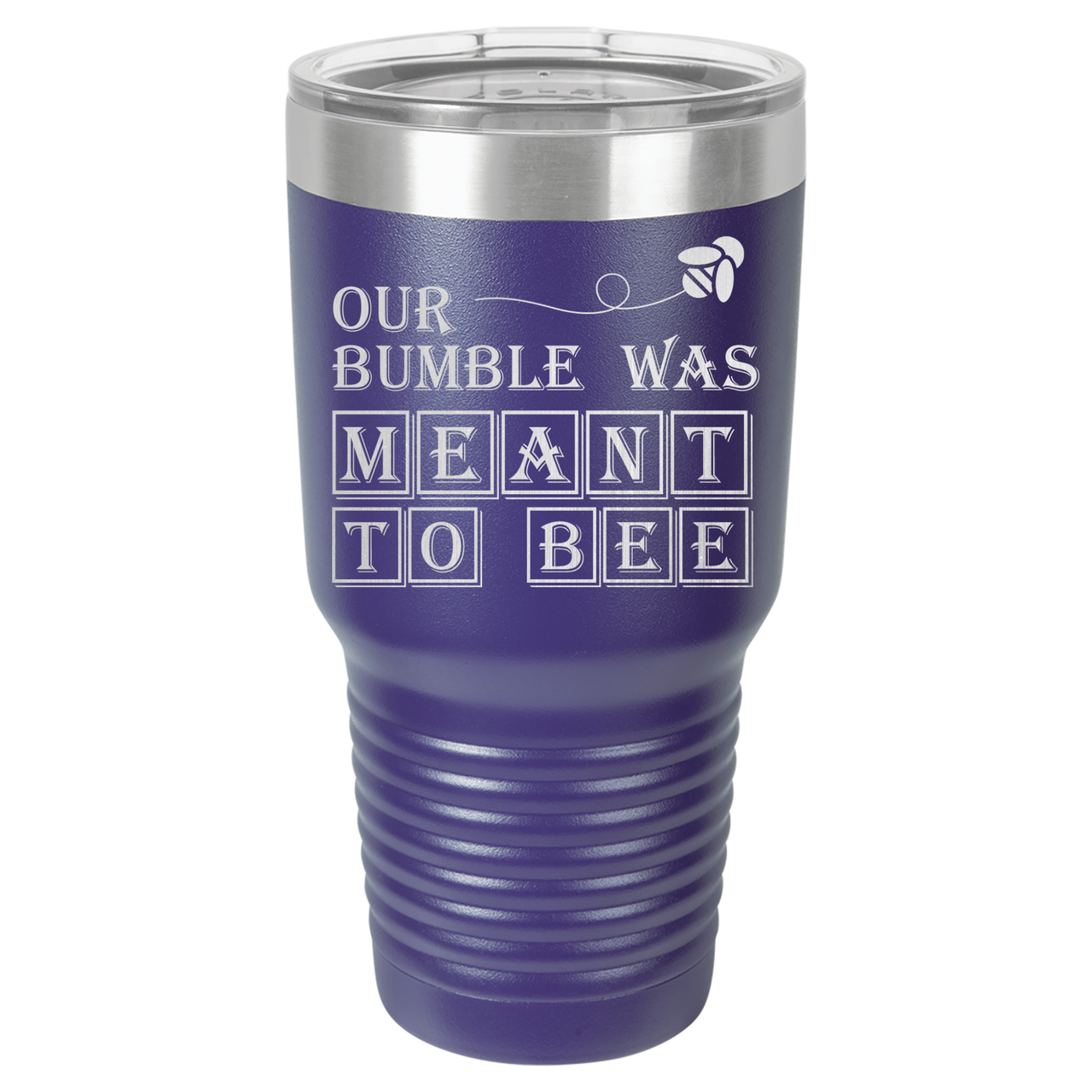 Our Bumble Was Meant to Bee Tumbler