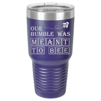 Thumbnail for Our Bumble Was Meant to Bee Tumbler