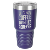 Thumbnail for Let's Have Coffee Together Forever Tumbler