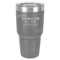 Thumbnail for Thanks for All the Orgasms Insulated Tumbler