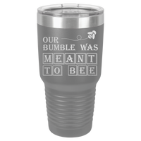 Thumbnail for Our Bumble Was Meant to Bee Tumbler