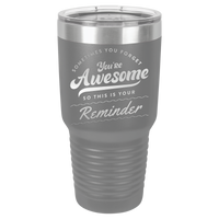 Thumbnail for You're Awesome Reminder Tumbler
