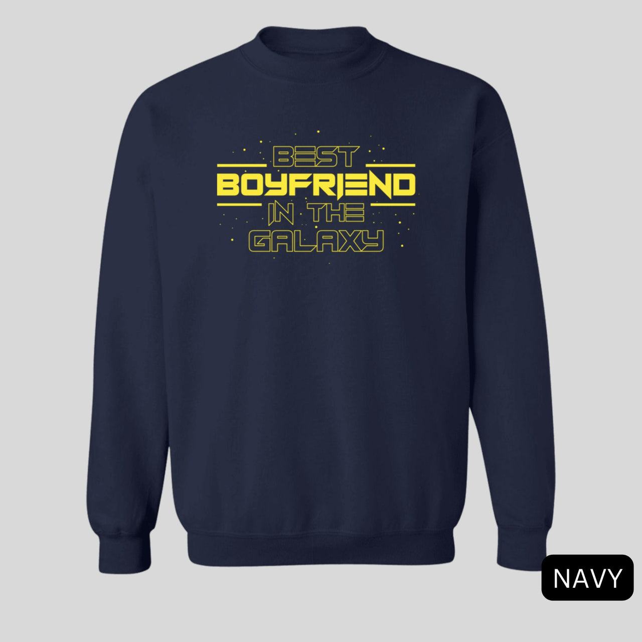 Best Boyfriend In the Galaxy Sweatshirt