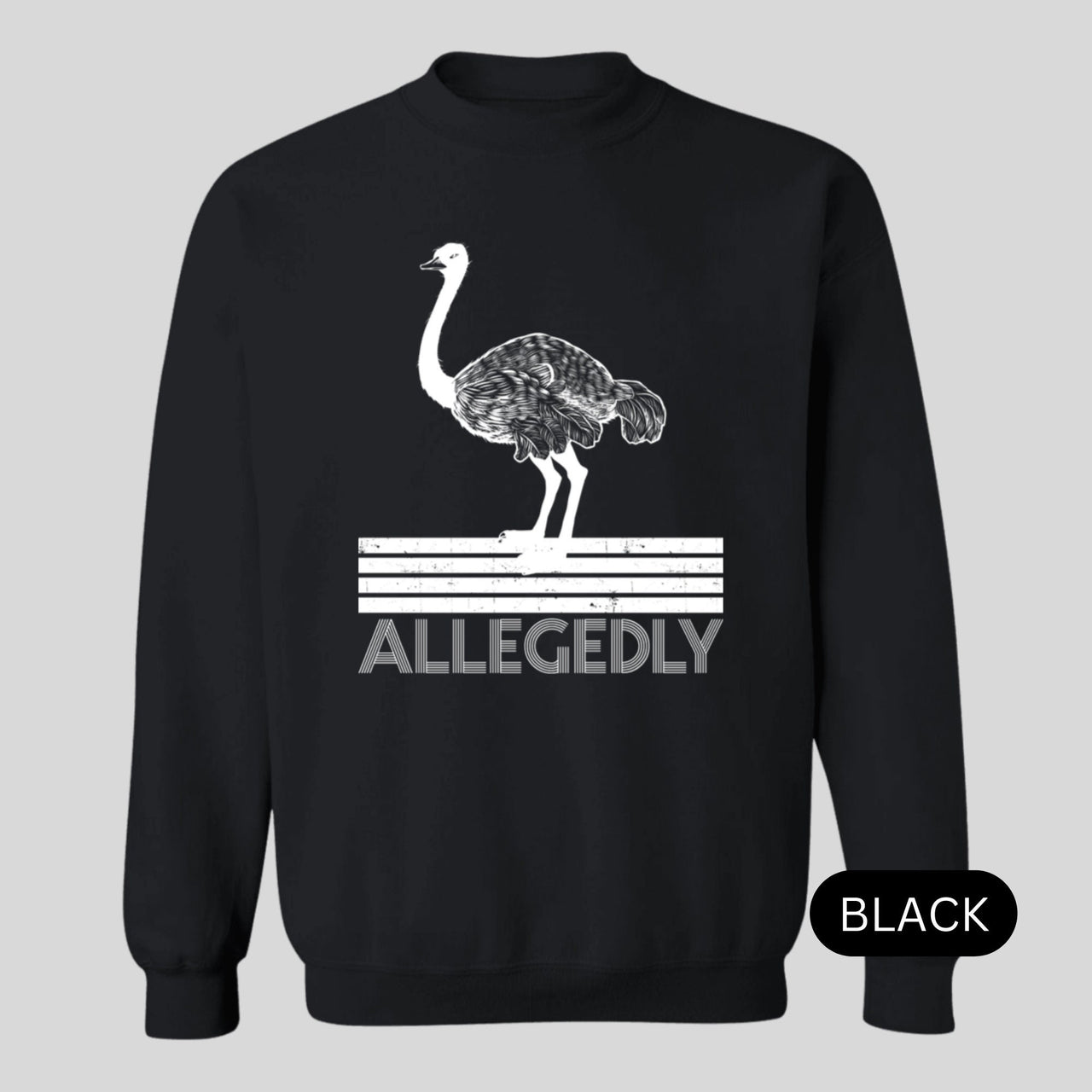 Allegedly Ostrich Pullover Sweatshirt Gift for Him