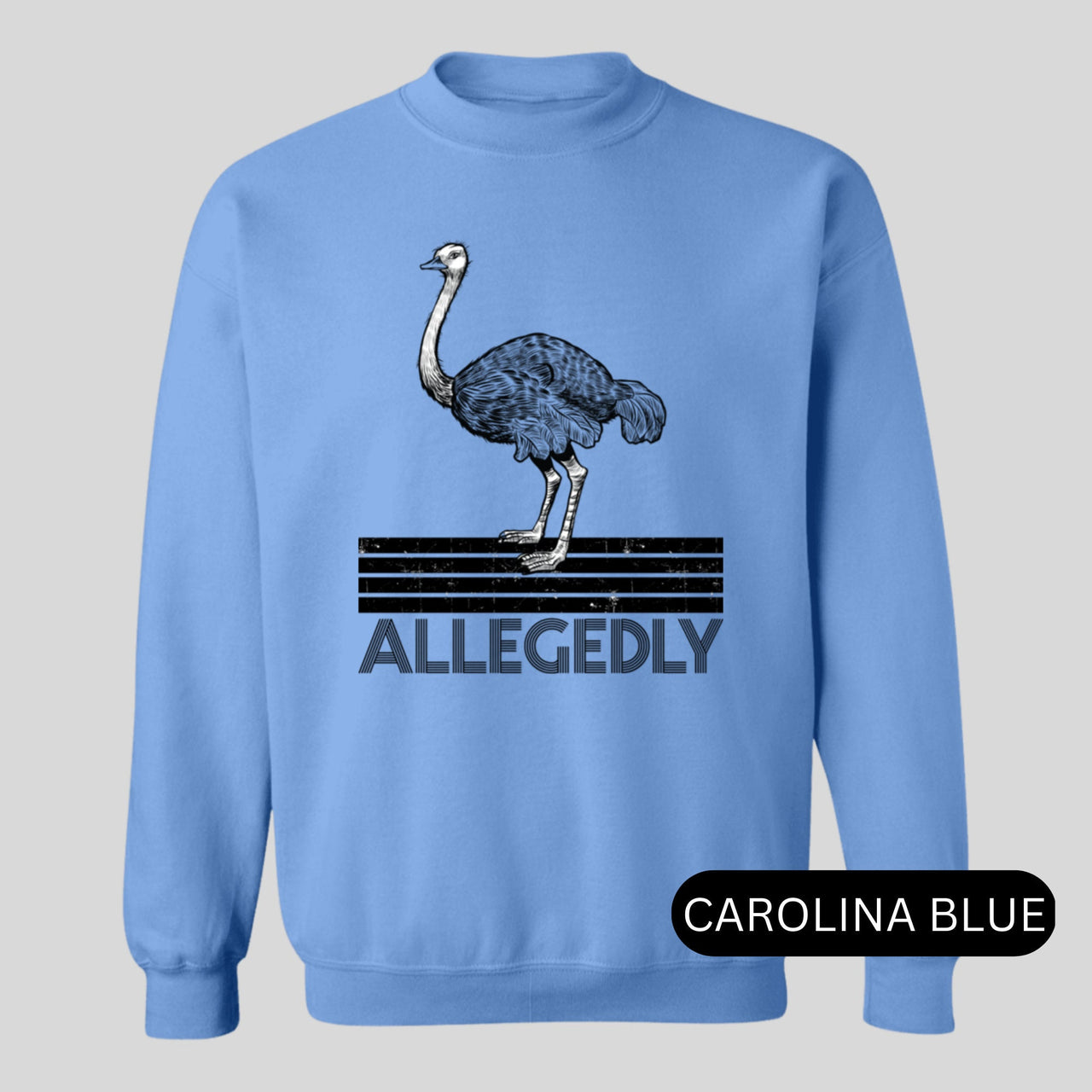 Allegedly Ostrich Pullover Sweatshirt Gift for Him