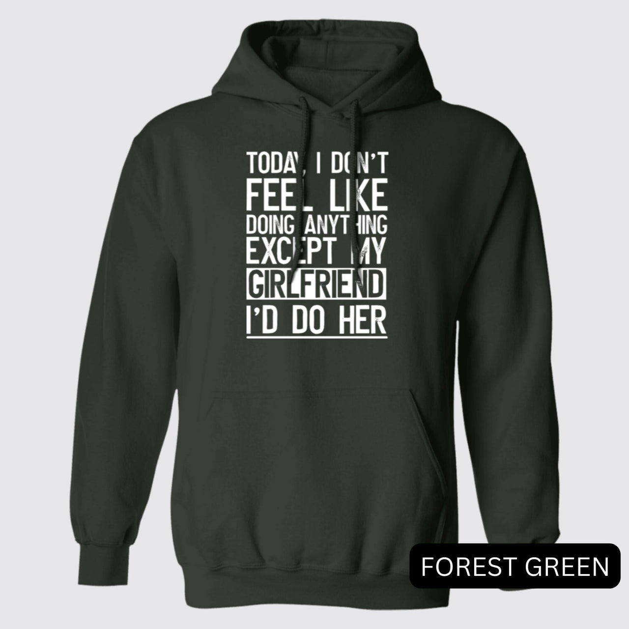 Black Today I Don't Feel Like Doing Anything Except My Girlfriend I'd Do Her