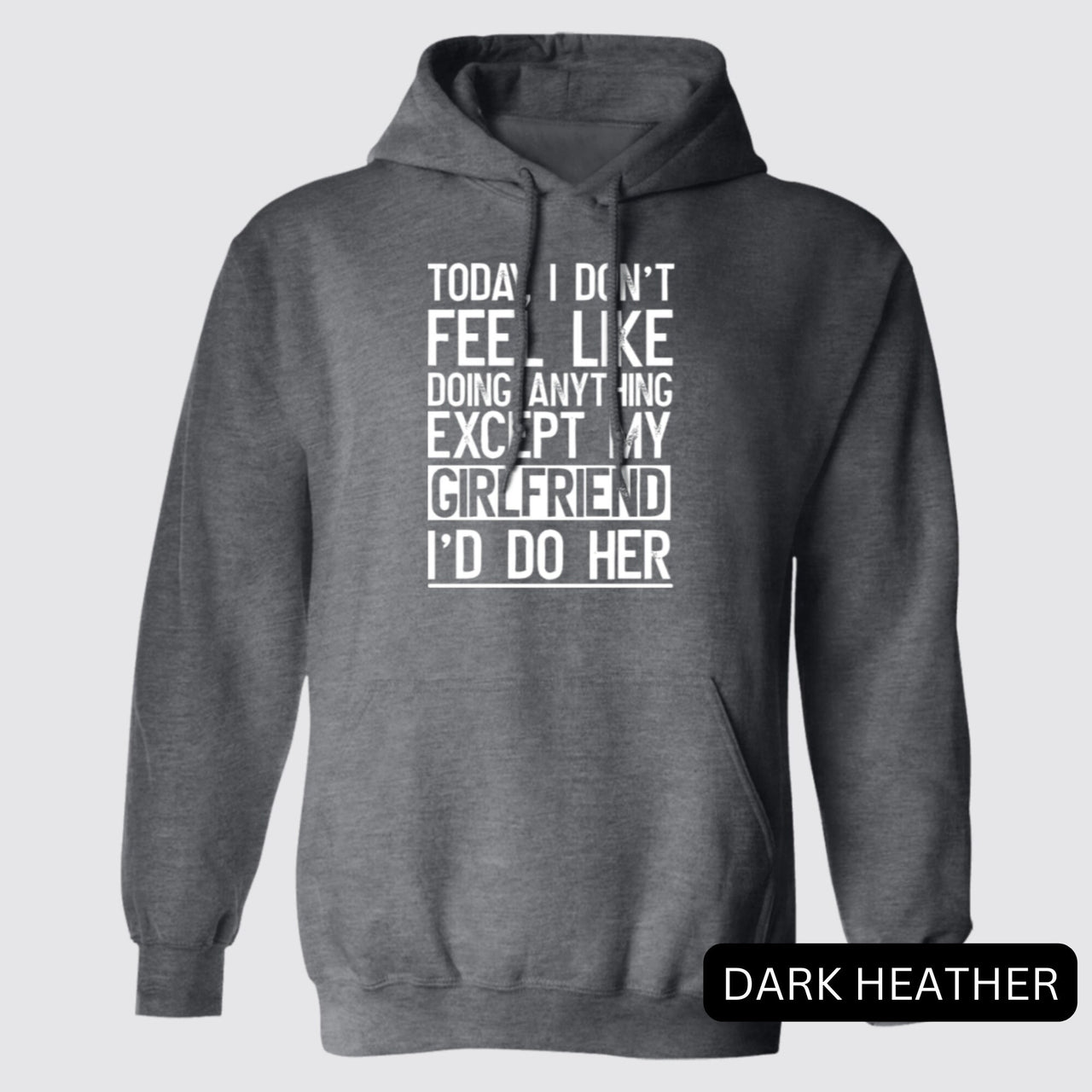 Black Today I Don't Feel Like Doing Anything Except My Girlfriend I'd Do Her
