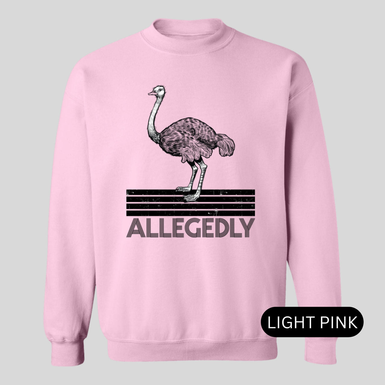 Allegedly Ostrich Pullover Sweatshirt Gift for Him