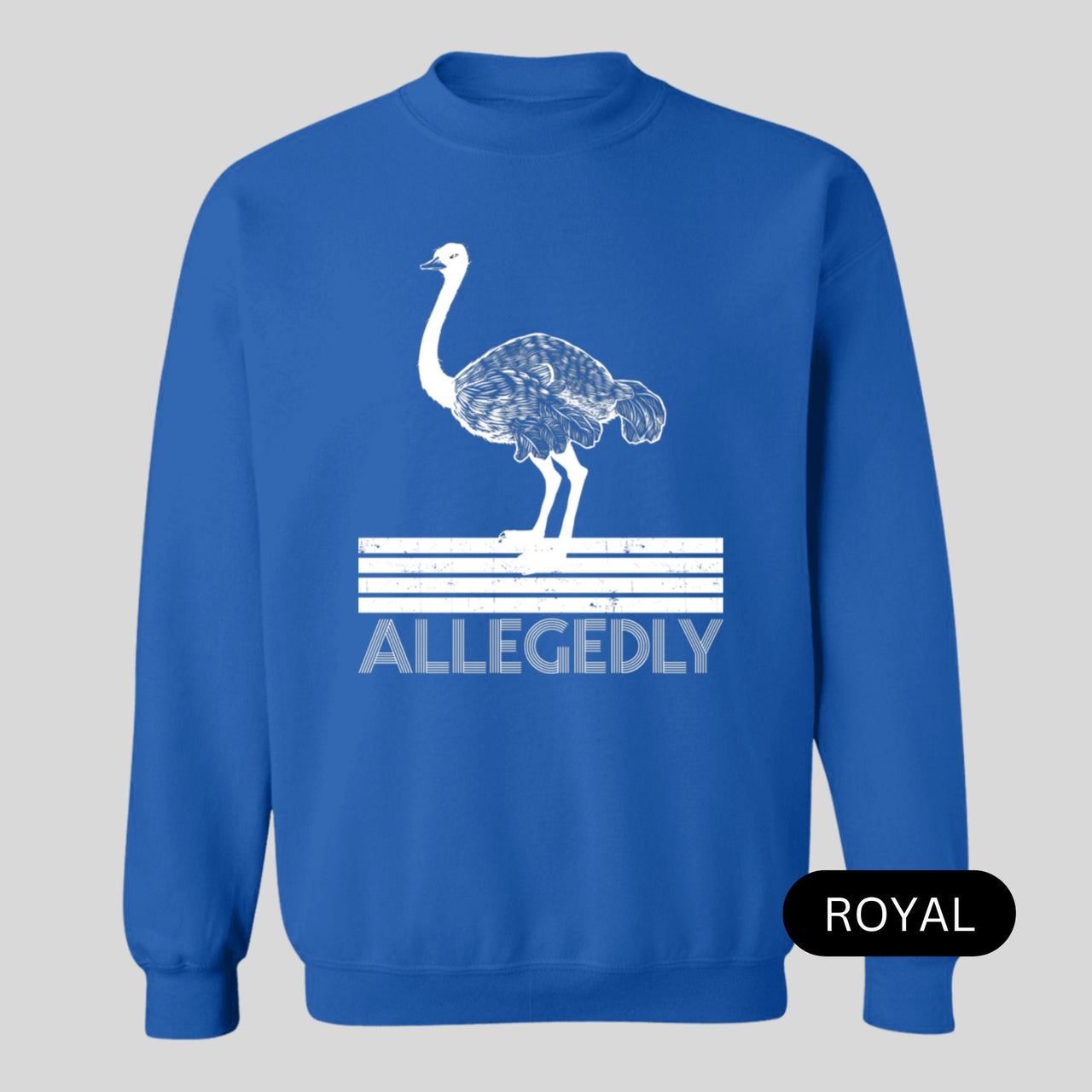 Allegedly Ostrich Pullover Sweatshirt Gift for Him