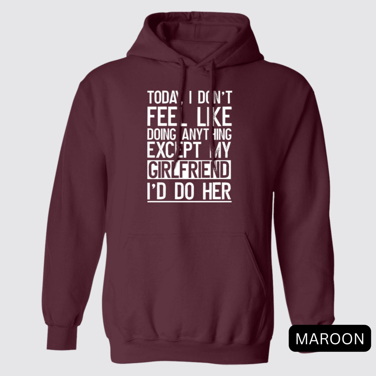 Black Today I Don't Feel Like Doing Anything Except My Girlfriend I'd Do Her