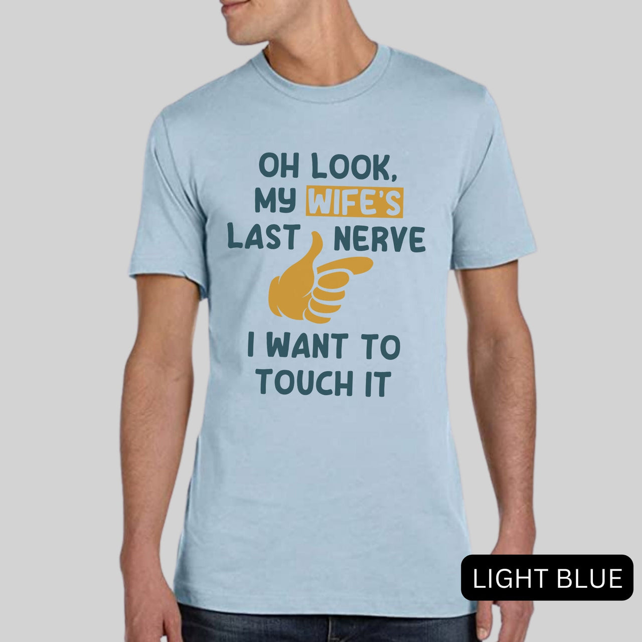 Oh Look, My Wife's Last Nerve, I Want To Touch It Valentines Gift for Men