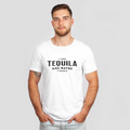 i love tequila and maybe 3 people white shirt - bw