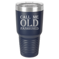 Call Me Old Fashioned Tumbler