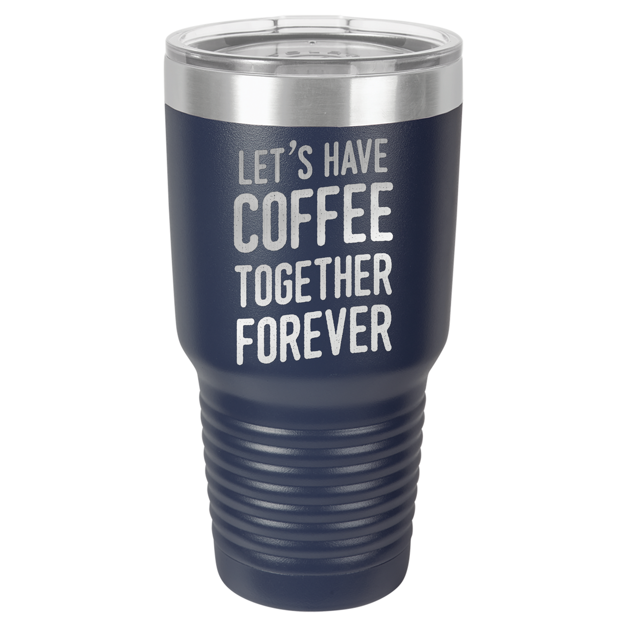 Let's Have Coffee Together Forever Tumbler