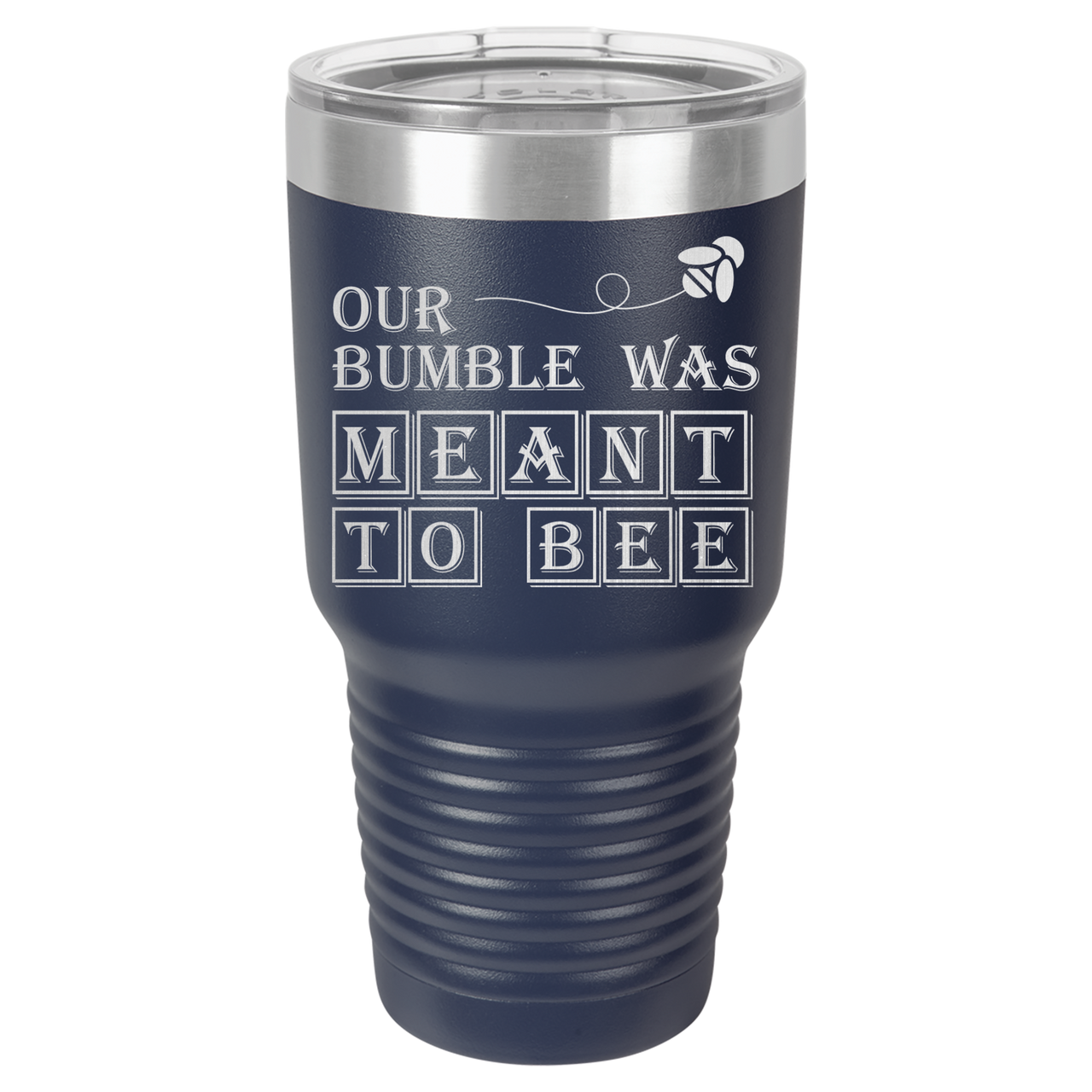 Our Bumble Was Meant to Bee Tumbler