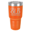 Call Me Old Fashioned Tumbler