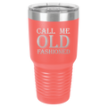 Call Me Old Fashioned Tumbler