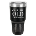 Call Me Old Fashioned Tumbler