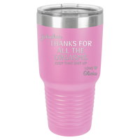 Thumbnail for Thanks for All the Orgasms Insulated Tumbler