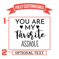 You Are My Favorite Asshole Funny Anniversary Glasses