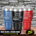 Dad Joke Loading Funny 30oz Tumbler