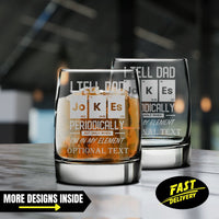 Thumbnail for I Tell Dad Jokes Periodically But Only When I’m In My Element Whiskey Glass | Personalized Libbey Glass